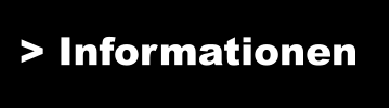 > Informationen