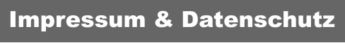 Impressum & Datenschutz