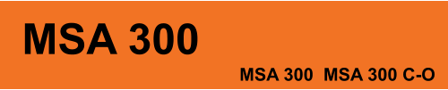 MSA 300 MSA 300  MSA 300 C-O