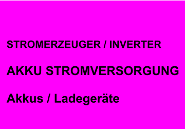STROMERZEUGER / INVERTER  AKKU STROMVERSORGUNG  Akkus / Ladegeräte
